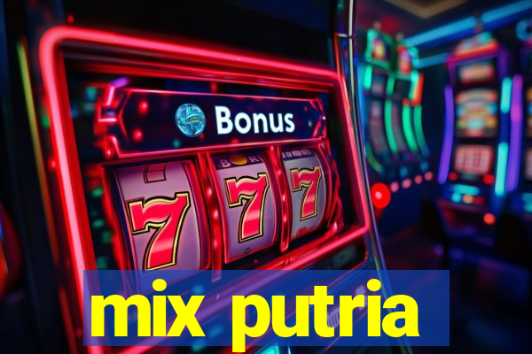 mix putria